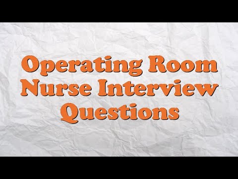 5 Common Operating Room Nurse Interview Questions & Answers