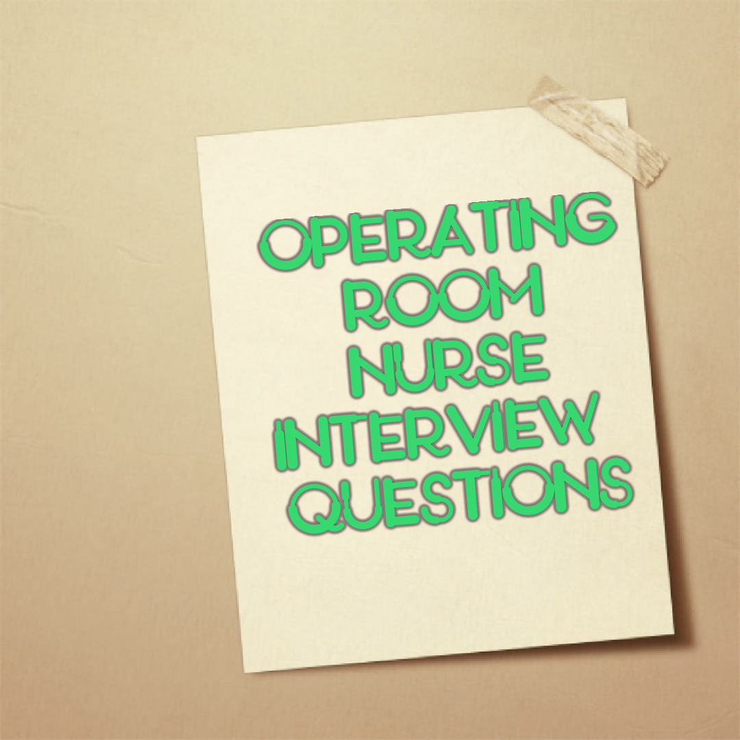 Operating Room Nurse Interview Questions