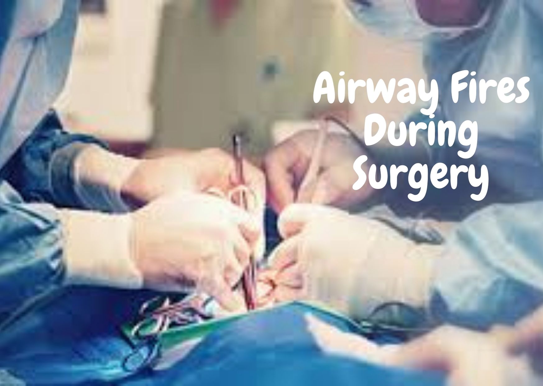 Surgical Airway Fires – Mechanisms and Management