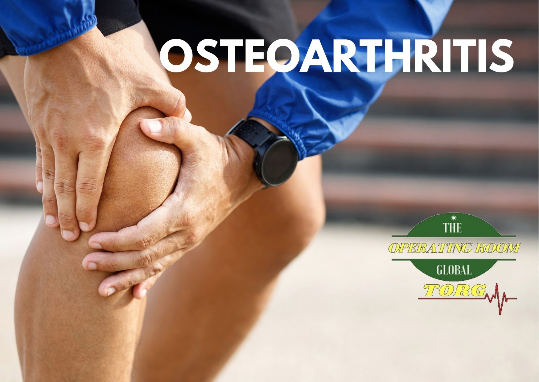 Osteoarthritis – What you need to know!