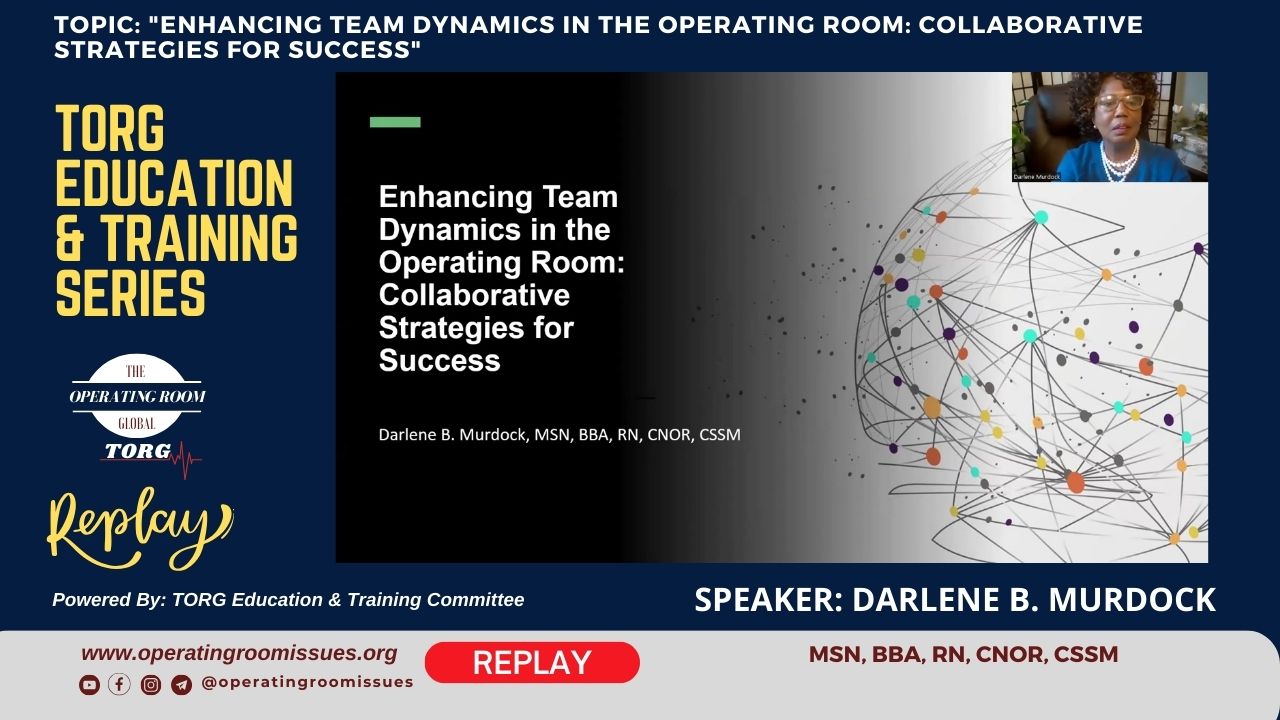 Watch Webinar Replay Video & See Documentations -Enhancing Team Dynamics in the Operating Room with Darlene B. Murdock