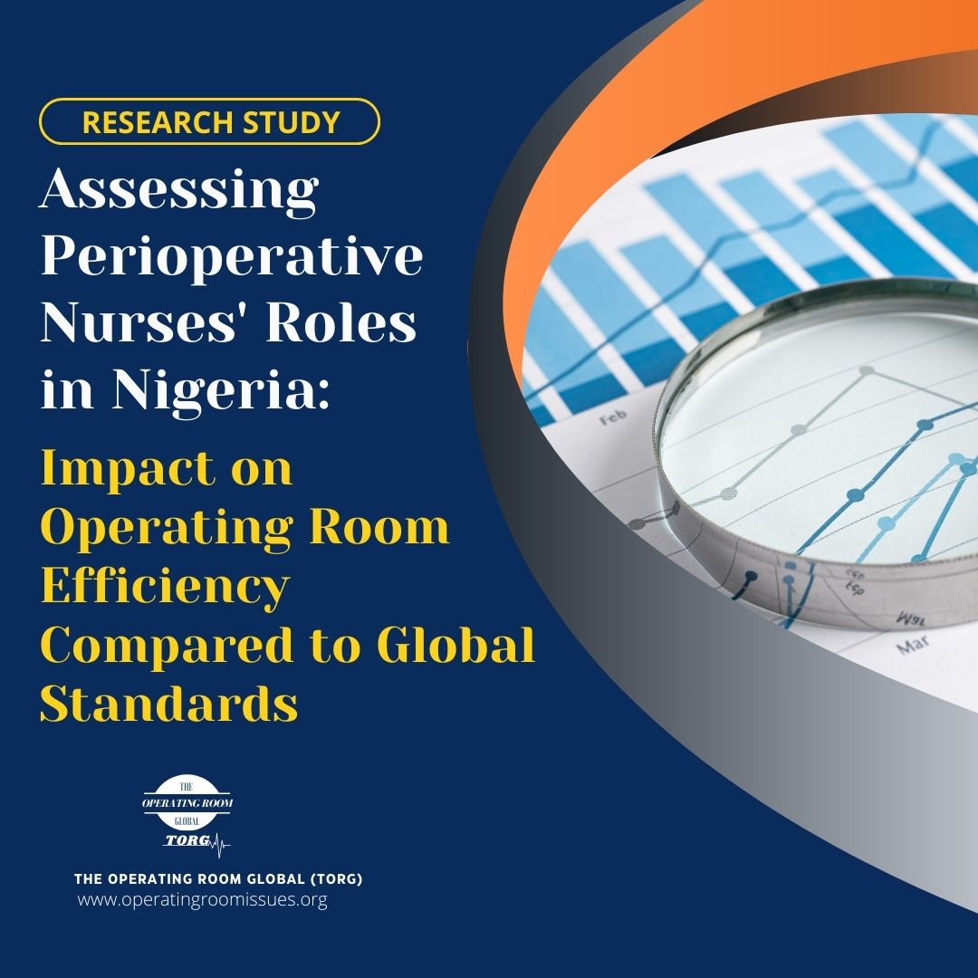  You are invited to participate in a research study – Assessing Perioperative Nurses’ Roles in Nigeria: Impact on Operating Room Efficiency Compared to Global Standards 